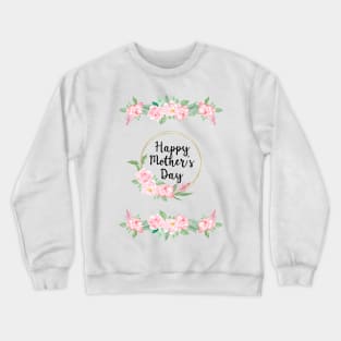 Happy Mothers Day Rose Flowers Crewneck Sweatshirt